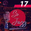 So Jazz #17 – Podcast